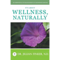 It's About Wellness, Naturally: Dr. Finker Reveals the Healing Benefits of Naturopathic Medicine - Paperback