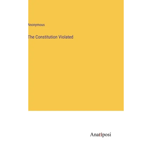 The Constitution Violated - Hardcover
