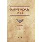 Native Peoples A to Z (Volume One): A Reference Guide to Native Peoples of the Western Hemisphere - Hardcover