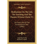 Meditations On The Life, The Teaching And The Passion Of Jesus Christ V1: For Every Day Of The Ecclesiastical Year (1901) - Paperback