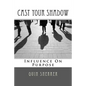 Cast Your Shadow: Influence on Purpose - Paperback
