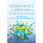 Democracy and Reform in Public Schools: The Case for Collaborative Partnerships - Paperback