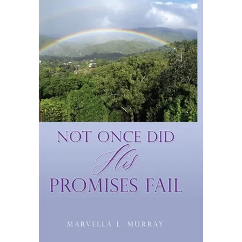 Not Once Did His Promises Fail - Hardcover