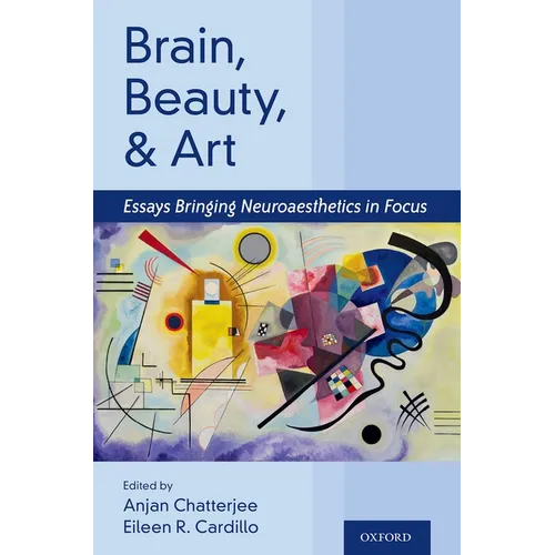 Brain, Beauty, and Art: Essays Bringing Neuroaesthetics Into Focus - Hardcover