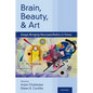Brain, Beauty, and Art: Essays Bringing Neuroaesthetics Into Focus - Hardcover