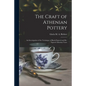 The Craft of Athenian Pottery; an Investigation of the Technique of Black-figured and Re-figured Athenian Vases - Paperback