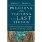 Preaching and Teaching the Last Things: Old Testament Eschatology for the Life of the Church - Paperback