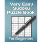 Very Easy Sudoku Puzzle Book For Beginners: 200 most easiest sudoku puzzles for newbies. - Paperback