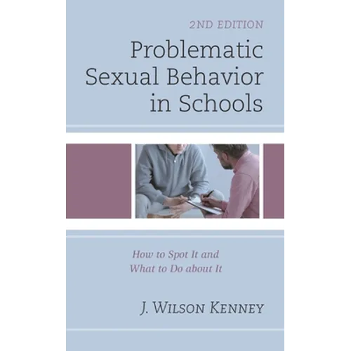 Problematic Sexual Behavior in Schools: How to Spot It and What to Do about It - Paperback