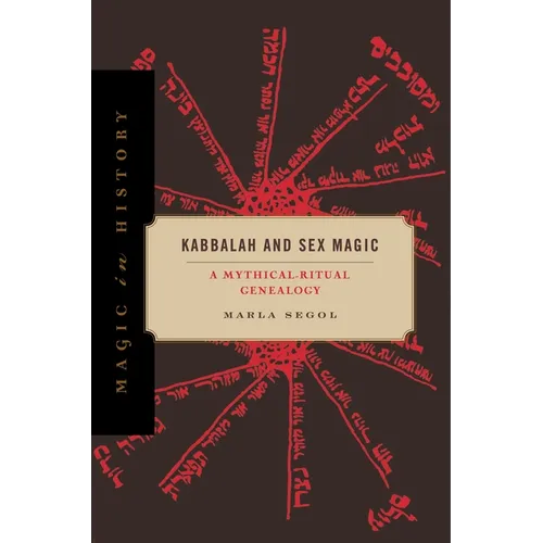 Kabbalah and Sex Magic: A Mythical-Ritual Genealogy - Paperback