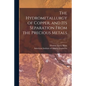 The Hydrometallurgy of Copper, and Its Separation From the Precious Metals [microform] - Paperback