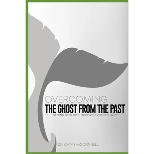 Overcoming the ghost from the past: Getting over the things we never got over - Paperback