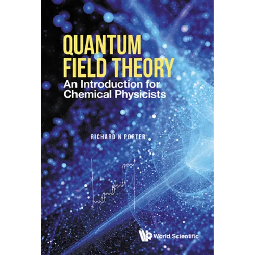 Quantum Field Theory: An Introduction for Chemical Physicists - Hardcover