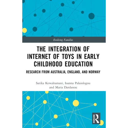 The Integration of Internet of Toys in Early Childhood Education: Research from Australia, England, and Norway - Paperback
