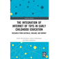 The Integration of Internet of Toys in Early Childhood Education: Research from Australia, England, and Norway - Paperback