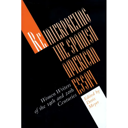 Reinterpreting the Spanish American Essay: Women Writers of the 19th and 20th Centuries - Paperback