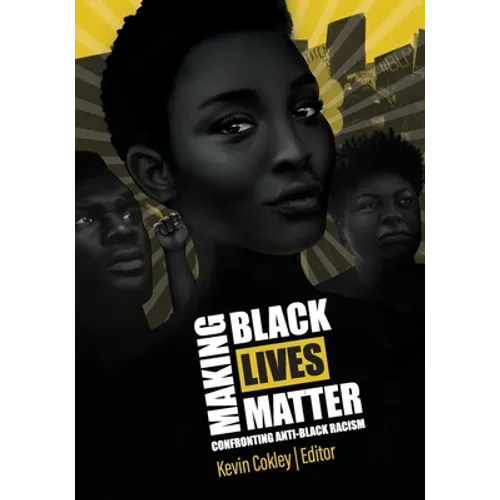 Making Black Lives Matter: Confronting Anti-Black Racism - Paperback