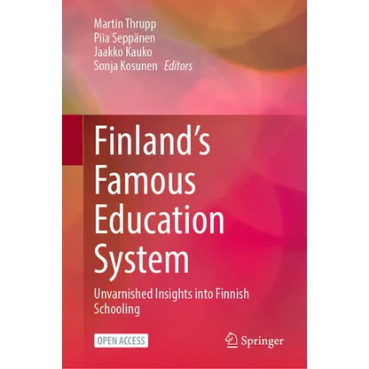 Finland's Famous Education System: Unvarnished Insights Into Finnish Schooling - Hardcover