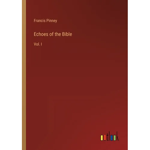 Echoes of the Bible: Vol. I - Paperback