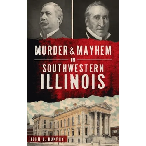 Murder and Mayhem in Southwestern Illinois - Hardcover