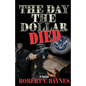 The Day the Dollar Died - Paperback