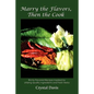 Marry the Flavors, Then the Cook: Richly Flavored Recipes Inspired by Utilizing Quality Ingredients and Fresh Herbs - Paperback
