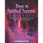 Keys to Spiritual Success Workbook: Secrets to the Art of an Abundant Lifestyle - Paperback