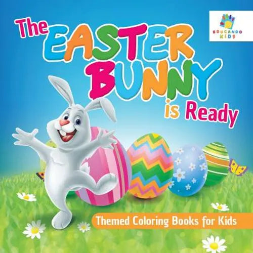 The Easter Bunny is Ready Themed Coloring Books for Kids - Paperback