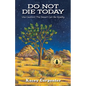 Do Not Die Today: Use Caution! The Desert Can Be Deadly - Paperback