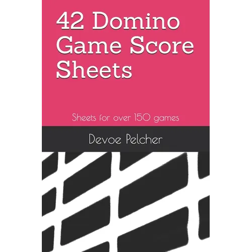 42 Domino Game Score Sheets: Sheets for over 150 games - Paperback