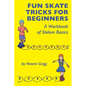 Fun Skate Tricks for Beginners: A Workbook of Slalom Basics - Paperback