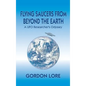 Flying Saucers From Beyond the Earth: A UFO Researcher's Odyssey (hardback) - Hardcover