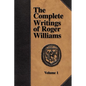 The Complete Writings of Roger Williams - Volume 1 - Paperback
