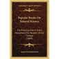Popular Books on Natural Science: For Practical Use in Every Household, for Readers of All Classes (1869) - Paperback