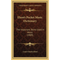 Elson's Pocket Music Dictionary: The Important Terms Used In Music (1909) - Hardcover