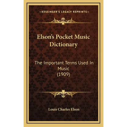 Elson's Pocket Music Dictionary: The Important Terms Used In Music (1909) - Hardcover