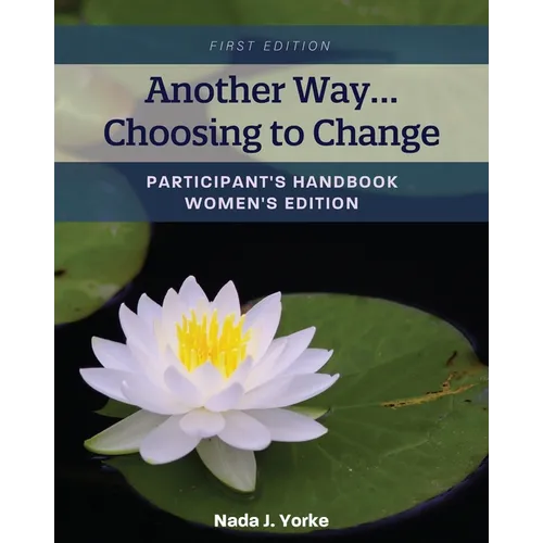 Another Way...Choosing to Change: Participant's Handbook - Women's Edition - Paperback