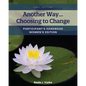Another Way...Choosing to Change: Participant's Handbook - Women's Edition - Paperback