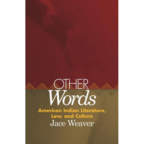 Other Words, Volume 39: American Indian Literature, Law, and Culture - Hardcover