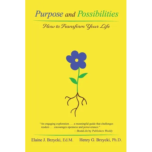 Purpose and Possibilities: How to Transform Your Life - Paperback