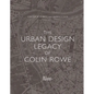 The Urban Design Legacy of Colin Rowe - Hardcover