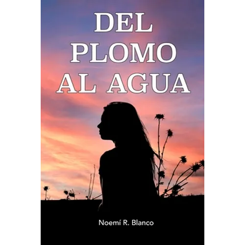 del Plomo Al Agua: Una historia real - Paperback