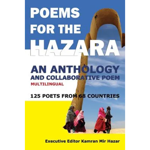 Poems for the Hazara: A Multilingual Poetry Anthology and Collaborative Poem by 125 Poets from 68 Countries - Paperback