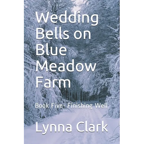 Wedding Bells on Blue Meadow Farm: Book Five- Finishing Well - Paperback