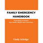 Family Emergency Handbook: Three Steps to Protect Your Health, Wealth and Loved Ones - Paperback