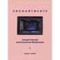 Enchantments: Joseph Cornell and American Modernism - Hardcover