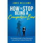 How To Stop Being a Compulsive Liar: The Complete Guide to Stop Pathological Lying and Start Living an Honest Life - Paperback