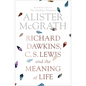 Richard Dawkins, C. S. Lewis and the Meaning of Life - Paperback