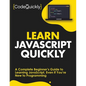 Learn JavaScript Quickly: A Complete Beginner's Guide to Learning JavaScript, Even If You're New to Programming - Paperback