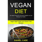 Vegan Diet: 101 Vegan Recipes for Permanent Weight Loss and Manage Your Health (Vegan High Protein and Gluten Free Recipes) - Paperback